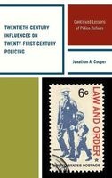 Twentieth-Century Influences on Twenty-First-Century Policing - Continued Lessons of Police Reform (Hardcover) - Jonathon A Cooper Photo