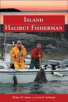 Island Halibut Fisherman - Halibut Tips and Hot Spots for the West Coast of BC (Paperback) - Robert H Jones Photo