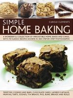 Simple Home Baking - A Wonderful Collection of Irrestible Home Bakes and Cakes, with 70 Classic Recipes Shown in 300 Step-by-Step Photographs (Paperback) - Carole Clements Photo