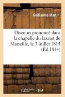 Discours Prononce Dans La Chapelle Du Lazaret de Marseille, Le 3 Juillet 1814 (French, Paperback) - Martin G Photo