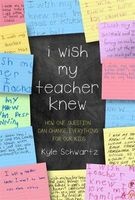I Wish My Teacher Knew - How One Question Can Change Everything for Our Kids (Hardcover) - Kyle Schwartz Photo