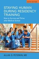 Staying Human During Residency Training - How to Survive and Thrive After Medical School (Paperback, 6th Revised edition) - Allan D Peterkin Photo