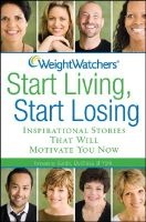  Start Living, Start Losing - Inspirational Stories That Will Motivate You Now (Hardcover) - Weight Watchers Photo