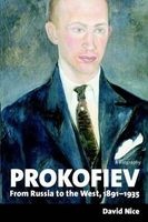 Prokofiev: A Biography - From Russia to the West, 1891--1935 (Hardcover) - David Nice Photo