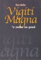 Vigiti Magna - 'n Soeke Na Goud. Sewe Opstelle Oor Die Letterkunde (Afrikaans, Paperback) - Elsa Notle Photo