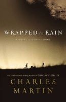 Wrapped in Rain (Paperback) - Charles Martin Photo