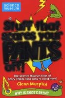 Stuff That Scares Your Pants Off! - The Science Museum Book of Scary Things (and Ways to Avoid Them) (Paperback, Unabridged) - Glenn Murphy Photo