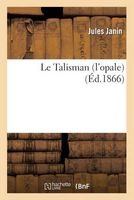 Le Talisman (L'Opale) (French, Paperback) - Jules Gabriel Janin Photo