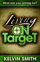 Living on Target - A Lifestyle of Discipleship (Paperback) - Kelvin Smith Photo