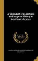 A Union List of Collections on European History in American Libraries (Hardcover) - American Historical Association Committ Photo
