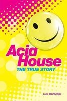 Acid House - The True Story (Paperback) - Luke Bainbridge Photo