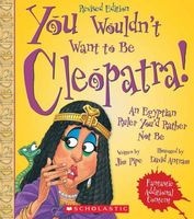 You Wouldn't Want to Be Cleopatra! (Revised Edition) (Hardcover) - Pipe Photo