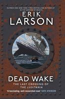 Dead Wake - The Last Crossing of the Lusitania (Paperback) - Erik Larson Photo