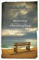 Missing Christopher - A Mother's Story of Tragedy, Grief and Love (Paperback) - Jayne Newling Photo