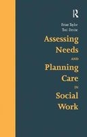 Assessing Needs and Planning Care in Social Work (Paperback, New Ed) - Brian J Taylor Photo