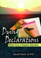 Dying Declarations - Notes from a Hospice Volunteer (Hardcover) - David B Resnik Photo