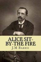Alice Sit-By-The Fire (Paperback) - JM Barrie Photo