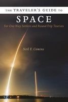 The Traveler's Guide to Space - For One-Way Settlers and Round-Trip Tourists (Hardcover) - Neil F Comins Photo