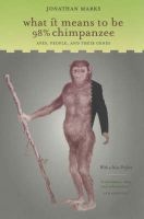 What it Means to be 98% Chimpanzee - Apes, People, and Their Genes (Paperback, New edition) - Jonathan Marks Photo