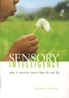Sensory Intelligence - Why it Matters More Than Both IQ and EQ (Paperback) - Annemarie Lombard Photo
