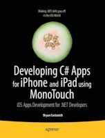Developing C# Apps for iPhone and iPad Using MonoTouch: IOS Apps Development for .NET Developers (Paperback, New) - Bryan Costanich Photo