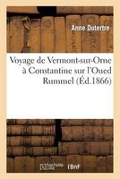 Voyage de Vermont-Sur-Orne a Constantine Sur L Oued Rummel (French, Paperback) - Dutertre A Photo