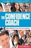 The Confidence Coach - Take Control of Your Life and Wellbeing (Paperback) - Lisa Phillips Photo