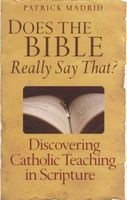 Does the Bible Really Say That? - Discovering Catholic Teaching Through Scripture (Paperback) - Patrick Madrid Photo