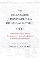 The Declaration of Independence in Historical Context - American State Papers, Petitions, Proclamations, and Letters of the Delegates to the First National Congresses (Hardcover) - Barry Alan Shain Photo