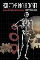 Skeletons in Our Closet - Revealing Our Past Through Bioarchaeology (Paperback, Revised) - Clark Spencer Larsen Photo
