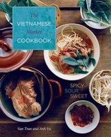 Vietnamese Market Cookbook - Spicy Sour Sweet (Hardcover) - Van Tran Photo