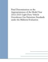 Final Determination on the Appropriateness of the Model Year 2022-2025 Light-Duty Vehicle Greenhouse Gas Emissions Standards Under the Midterm Evaluation (Paperback) - US Environmental Protection Agency Photo
