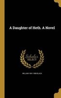 A Daughter of Heth. a Novel (Hardcover) - William 1841 1898 Black Photo