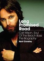 Long Promised Road - Carl Wilson, Soul of the Beach Boys: the Biography (Paperback) - Kent Crowley Photo