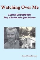 Watching Over Me - A World War II Story of Survival and a Quest for Peace (Paperback) - Rachel M Hartman Photo