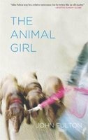 The Animal Girl - Two Novellas and Three Stories (Paperback) - John Fulton Photo
