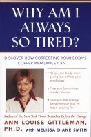 Why am I Always So Tired? - Discover How Correcting Your Body's Copper Imbalance Can: Keep Your Body from Giving Out Before Your Mind Does, Free You from Those Midday Slumps, Give You the Energy Breakthrough You've Been Looking (Paperback, 1st ed) - Ann L Photo