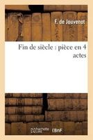 Fin de Siecle: Piece En 4 Actes (French, Paperback) - F Jouvenot Photo