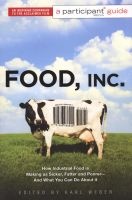 Food Inc.: A Participant Guide - How Industrial Food is Making Us Sicker, Fatter, and Poorer-And What You Can Do About it (Paperback, 1st Media tie-in) - Participant Media Photo