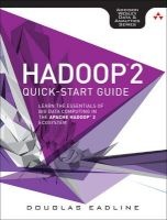 Hadoop 2 Quick-Start Guide - Learn the Essentials of Big Data Computing in the Apache Hadoop 2 Ecosystem (Paperback) - Douglas Eadline Photo