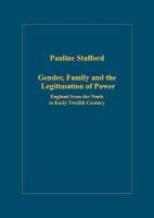 Gender, Family and the Legitimation of Power - England from the Ninth to Early Twelfth Century (Hardcover, New Ed) - Pauline Stafford Photo