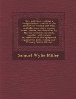 Oxy-Acetylene Welding; A Comprehensive Treatise on the Practice of Welding Cast Iron, Malleable Iron, Steel, Copper, Brass, Bronze, and Aluminum by Th (Paperback) - Samuel Wylie Miller Photo