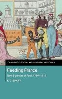 Feeding France 1760-1815 - New Sciences of Food, 1760-1815 (Hardcover) - E C Spary Photo
