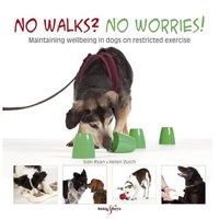 No Walks? No Worries! - Maintaining Wellbeing in Dogs on Restricted Exercise (Paperback) - Helen Zulch Photo