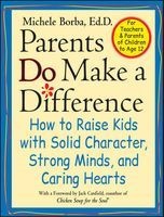 Parents Do Make a Difference - How to Raise Kids with Solid Character, Strong Minds and Caring Hearts (Paperback, 1st ed) - Michele Borba Photo