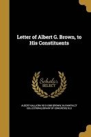 Letter of Albert G. Brown, to His Constituents (Paperback) - Albert Gallatin 1813 1880 Brown Photo
