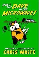 Don't Put Dave in the Microwave! (Paperback) - Chris White Photo