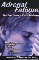Adrenal Fatigue - The 21st Century Stress Syndrome (Paperback) - James L Wilson Photo