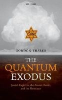 The Quantum Exodus - Jewish Fugitives, the Atomic Bomb, and the Holocaust (Hardcover) - Gordon Fraser Photo