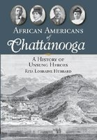 African Americans of Chattanooga - A History of Unsung Heroes (Paperback) - Rita Lorraine Hubbard Photo